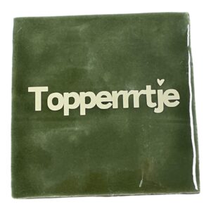 Tegeltjes met de tekst 'Topperrrtje'